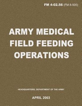 portada Army Medical Field Feeding Operations (FM 4-02.56) (en Inglés)