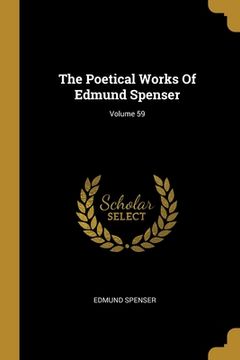 portada The Poetical Works Of Edmund Spenser; Volume 59 (en Inglés)