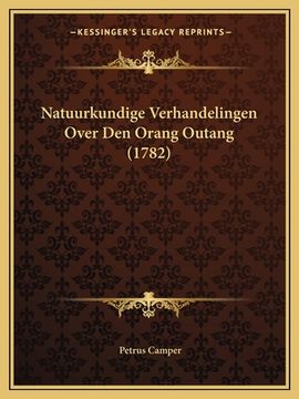 portada Natuurkundige Verhandelingen Over Den Orang Outang (1782)