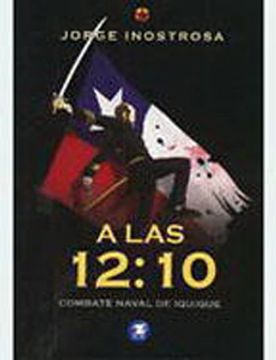 portada A Las 12:10 Combate Naval De Iquique