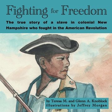 portada Fighting for Freedom: The true story of a slave in colonial New Hampshire who fought in the American Revolution (en Inglés)
