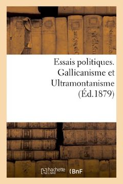 portada Essais Politiques. Gallicanisme Et Ultramontanisme (Sciences Sociales) (French Edition)