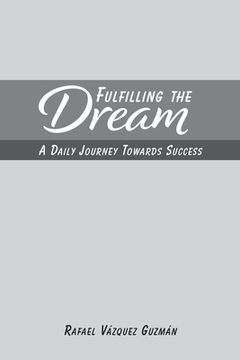portada Fulfilling The Dream: A Daily Journey Towards Success (in English)