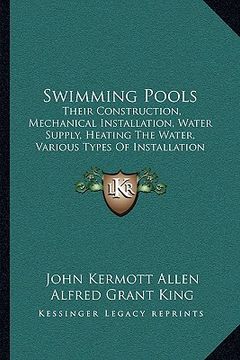 portada swimming pools: their construction, mechanical installation, water supply, heating the water, various types of installation (1915) (en Inglés)