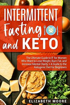 portada Intermittent Fasting and Keto: The Ultimate Guide to if for Women who Want to Lose Weight, Burn Fat, and Increase Mental Clarity + a Guide to the Ketogenic Diet for Beginners (in English)