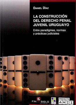 Construccion del derecho penal juvenil uruguayo, la