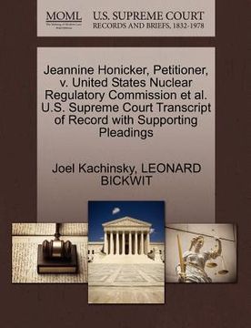 portada jeannine honicker, petitioner, v. united states nuclear regulatory commission et al. u.s. supreme court transcript of record with supporting pleadings