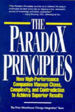 portada The Paradox Principles: How High Performance Companies Manage Chaos Complexity and Contradiction to Achieve Superior Results (en Inglés)