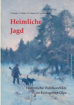 portada Heimliche Jagd: Historische Waldkonflikte im Kreisgebiet Olpe (en Alemán)