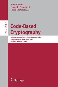 portada Code-Based Cryptography: 8th International Workshop, Cbcrypto 2020, Zagreb, Croatia, May 9-10, 2020, Revised Selected Papers (en Inglés)