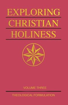 portada Exploring Christian Holiness, Volume 3: Theological Formulation (in English)