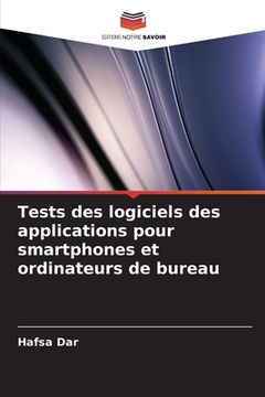 portada Tests des logiciels des applications pour smartphones et ordinateurs de bureau (in French)