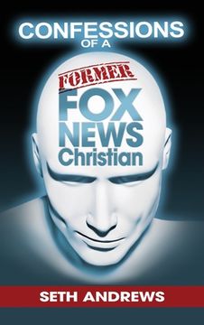 portada Confessions of a Former Fox News Christian (in English)
