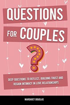 portada Questions for Couples: Deep Questions to Reflect, Building Trust and Regain Intimacy in Love Relationships 