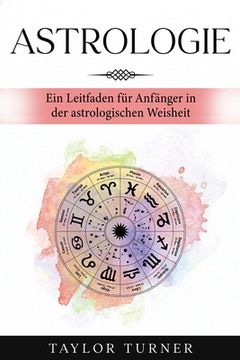 portada Astrologie: Ein Leitfaden für Anfänger in der astrologischen Weisheit (en Alemán)