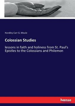 portada Colossian Studies: lessons in faith and holiness from St. Paul's Epistles to the Colossians and Philemon (en Inglés)