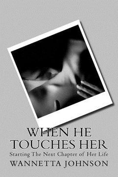 portada When He Touches Her: Starting The Next Chapter Of Her Life (in English)