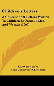 portada children's letters: a collection of letters written to children by famous men and women (1905) (in English)