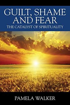 portada Guilt, Shame and Fear: The Catalyst of Spirituality (in English)