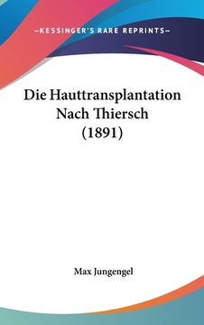 portada Die Hauttransplantation Nach Thiersch (1891) (in German)