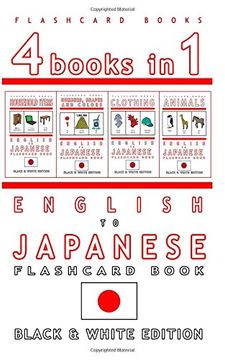 portada 4 books in 1 - English to Japanese Kids Flash Card Book: Black and White Edition: Learn Japanese Vocabulary for Children (Japanese Bilingual Flashcards) (en Inglés)