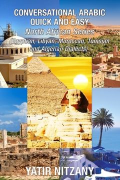 portada Conversational Arabic Quick and Easy - North African Dialects: Egyptian Arabic, Libyan Arabic, Moroccan Dialect, Tunisian Dialect, Algerian Dialect. (en Inglés)