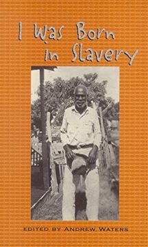 portada I was Born in Slavery: Personal Accounts of Slavery in Texas (Real Voices, Real History Series) (en Inglés)