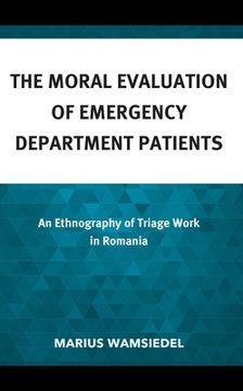 portada The Moral Evaluation of Emergency Department Patients: An Ethnography of Triage Work in Romania (in English)