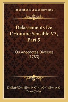 portada Delassements De L'Homme Sensible V3, Part 5: Ou Anecdotes Diverses (1783) (en Francés)