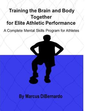 portada Training the Brain and Body Together for Elite Athletic Performance: A Complete Mental Skills Program for Athletes (en Inglés)
