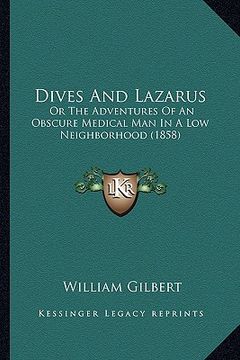 portada dives and lazarus: or the adventures of an obscure medical man in a low neighborhood (1858) (in English)
