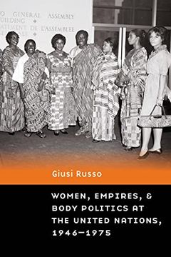 portada Women, Empires, and Body Politics at the United Nations, 1946–1975 (Expanding Frontiers: Interdisciplinary Approaches to Studies of Women, Gender, and Sexuality) 
