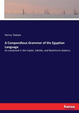 portada A Compendious Grammar of the Egyptian Language: As contained in the Coptic, Sahidic, and Bashmuric dialects; (in English)
