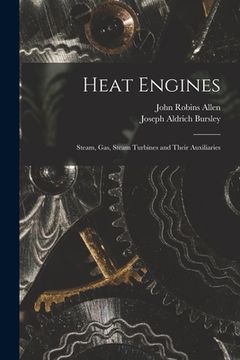 portada Heat Engines; Steam, gas, Steam Turbines and Their Auxiliaries (en Inglés)