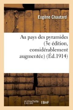 portada Au Pays Des Pyramides (3e Edition, Considerablement Augmentee, Enrichie de Cartes Et Gravures) (Histoire)