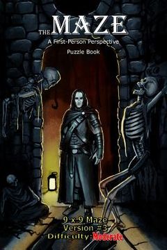 portada The Maze: A First-Person Perspective Puzzle Book Moderate 9x9 Version #3 (en Inglés)