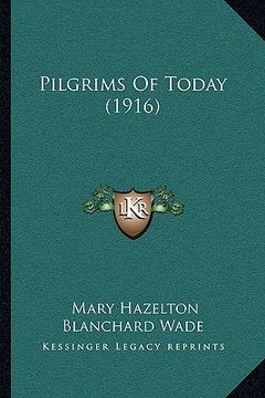 portada pilgrims of today (1916) (en Inglés)