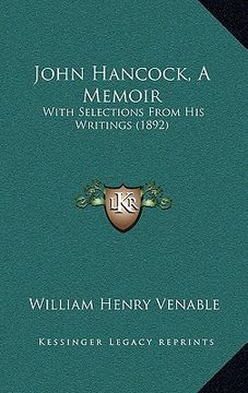 portada john hancock, a memoir: with selections from his writings (1892) (en Inglés)