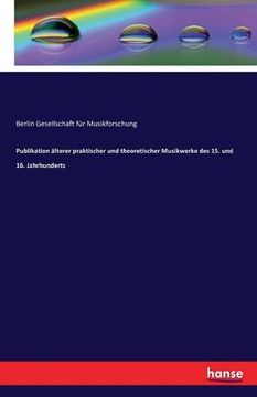 portada Publikation Alterer Praktischer Und Theoretischer Musikwerke Des 15. Und 16. Jahrhunderts (German Edition)
