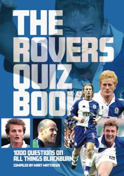 portada The Rovers Quiz Book: 1,000 Questions on all Things Blackburn (en Inglés)