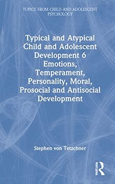 portada Typical and Atypical Child and Adolescent Development 6 Emotions, Temperament, Personality, Moral, Prosocial and Antisocial Development (Topics From Child and Adolescent Psychology) 