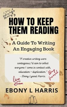portada How to Keep Them Reading: A Guide to Writing an Engaging Nonfiction Book (en Inglés)