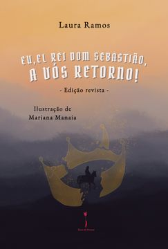 Eu, El-Rei Dom SebastiÛão, a Vós Retorno! (en Portugués)