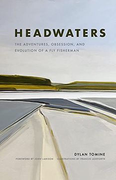 portada Headwaters: The Adventures, Obsession and Evolution of a fly Fisherman (in English)