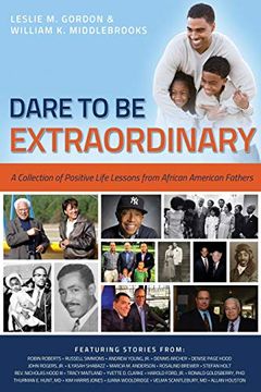 portada Dare to be Extraordinary - a Collection of Positive Life Lessons From African American Fathers (en Inglés)