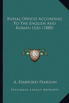 portada burial offices according to the english and roman uses (1880) (en Inglés)