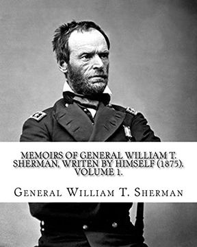 portada Memoirs of General William T. Sherman, writen by himself (1875). By: General William T. Sherman: (Volume 1). in two volumes (en Inglés)