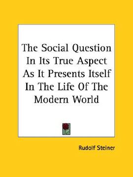 portada the social question in its true aspect as it presents itself in the life of the modern world (en Inglés)