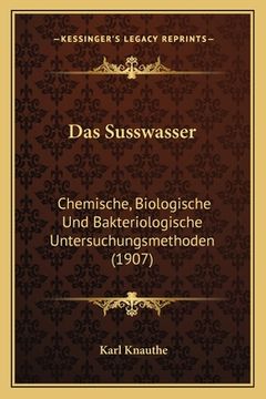 portada Das Susswasser: Chemische, Biologische Und Bakteriologische Untersuchungsmethoden (1907) (en Alemán)