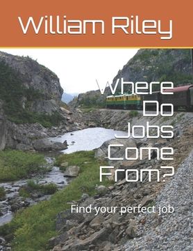 portada Where Do Jobs Come From?: Find your perfect job